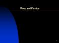 Wood and Plastics PowerPoint PPT Presentation