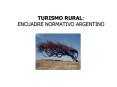 TURISMO RURAL: ENCUADRE NORMATIVO ARGENTINO PowerPoint PPT Presentation
