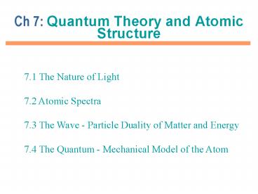 Ch 7: Quantum Theory and Atomic Structure