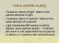 Wave particle duality PowerPoint PPT Presentation