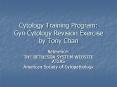 Cytology Training Program: Gyn Cytology Revision Exercise by Tony Chan PowerPoint PPT Presentation