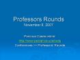 Professors Rounds November 8, 2007 PowerPoint PPT Presentation
