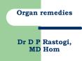 ORGAN REMEDIES   Organ remedies  Dr D P Rastogi, MD Hom PowerPoint PPT Presentation
