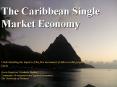 The Caribbean Single Market Economy PowerPoint PPT Presentation