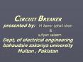 CIRCUIT BREAKER presented by:  M Aamir sohail khan PowerPoint PPT Presentation