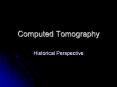 Computed Tomography PowerPoint PPT Presentation