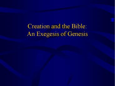 Creation and the Bible:  An Exegesis of Genesis