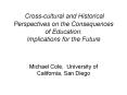 Cross-cultural and Historical Perspectives on the Consequences of Education: Implications for the Future PowerPoint PPT Presentation