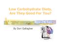Low Carbohydrate Diets, Are They Good For You? PowerPoint PPT Presentation