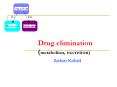 Drug elimination       (metabolism, excretion) PowerPoint PPT Presentation