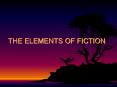 THE ELEMENTS OF FICTION PowerPoint PPT Presentation