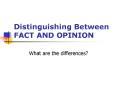 Distinguishing Between FACT AND OPINION PowerPoint PPT Presentation