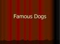 Famous Dogs PowerPoint PPT Presentation