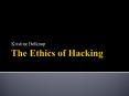 The Ethics of Hacking PowerPoint PPT Presentation
