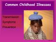 Common Childhood Illnesses PowerPoint PPT Presentation