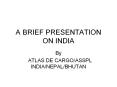 A BRIEF PRESENTATION ON INDIA PowerPoint PPT Presentation