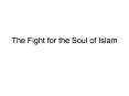 The Fight for the Soul of Islam PowerPoint PPT Presentation