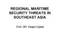 REGIONAL MARITIME SECURITY THREATS IN SOUTHEAST ASIA PowerPoint PPT Presentation