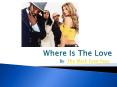 Where Is The Love PowerPoint PPT Presentation