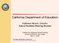 California Department of Education Kathleen Moore, Director School Facilities Planning Division  Coalition for Adequate School Housing Spring Conference, San Diego May 21, 2009 PowerPoint PPT Presentation