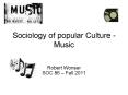 Sociology of popular Culture - Music PowerPoint PPT Presentation