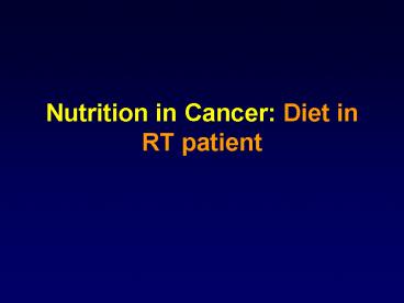 Nutrition in Cancer: Diet in RT patient