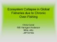 Ecosystem Collapse in Global Fisheries due to Chronic Over-Fishing PowerPoint PPT Presentation