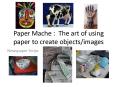 Paper Mache : The art of using paper to create objects/images PowerPoint PPT Presentation