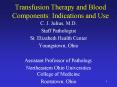 Transfusion Therapy and Blood Components: Indications and Use PowerPoint PPT Presentation