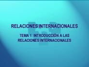 RELACIONES INTERNACIONALES TEMA 1: INTRODUCCI