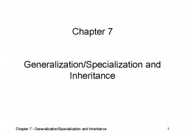 Chapter 7  Generalization/Specialization and Inheritance