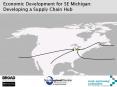 Economic Development for SE Michigan: Developing a Supply Chain Hub PowerPoint PPT Presentation