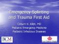 Emergency Splinting and Trauma First Aid PowerPoint PPT Presentation
