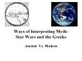 Ways of Interpreting Myth: Star Wars and the Greeks PowerPoint PPT Presentation