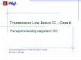 Transmission Line Basics II - Class 6 PowerPoint PPT Presentation