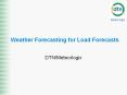 Weather Forecasting for Load Forecasts PowerPoint PPT Presentation