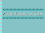 The Future of GIS