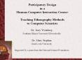 Participatory Design in a Human-Computer Interaction Course: Teaching Ethnography Methods to Computer Scientists PowerPoint PPT Presentation