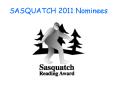SASQUATCH 2011 Nominees PowerPoint PPT Presentation