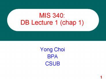 MIS 340: DB Lecture 1 (chap 1)