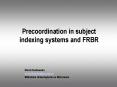 Precoordination in subject indexing systems and FRBR PowerPoint PPT Presentation