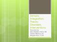 Sensory Integration: Theory, Disorders, Interventions PowerPoint PPT Presentation