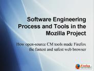 Software Engineering Process and Tools in the Mozilla Project