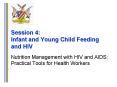 Session 4: Infant and Young Child Feeding and HIV PowerPoint PPT Presentation
