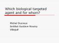 Which biological targeted agent and for whom? PowerPoint PPT Presentation