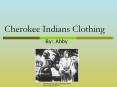 Cherokee Indians Clothing PowerPoint PPT Presentation