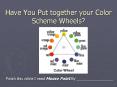 Have You Put together your Color Scheme Wheels? PowerPoint PPT Presentation