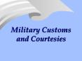 Military Customs and Courtesies PowerPoint PPT Presentation