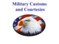 Military Customs and Courtesies PowerPoint PPT Presentation