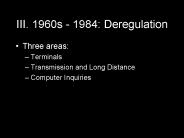 III. 1960s - 1984: Deregulation